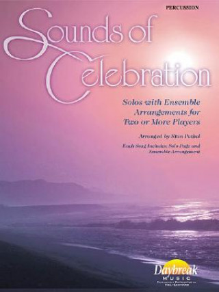 Book Sounds of Celebration, Percussion: Solos with Ensemble Arrangements for Two or More Players Stan Pethel