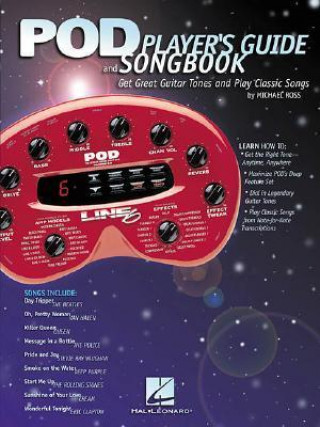 Knjiga Pod Player's Guide and Songbook: Get Great Guitar Tones and Play Classic Songs Michael Ross