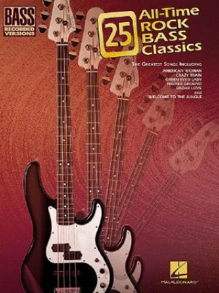 Kniha 25 All-Time Rock Bass Classics: Bass Recorded Versions Hal Leonard Publishing Corporation