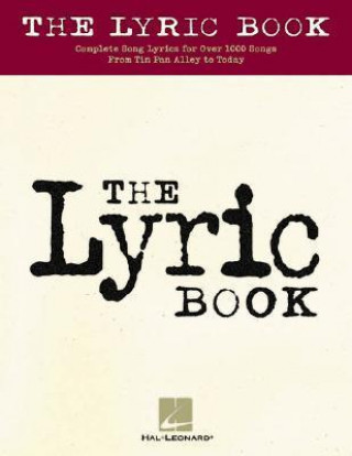 Knjiga The Lyric Book: Complete Lyrics for Over 1000 Songs from Tin Pan Alley to Today Hal Leonard Publishing Corporation