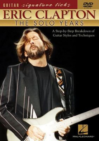 Видео Eric Clapton: The Solo Years: A Step-By-Step Breakdown of Guitar Styles and Techniques Doug Boduch