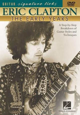 Video Eric Clapton: The Early Years: A Step-By-Step Breakdown of Guitar Styles and Techniques Doug Boduch