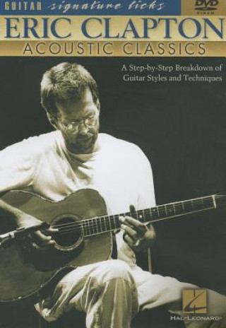 Video Eric Clapton: Acoustic Classics: A Step-By-Step Breakdown of Guitar Styles and Techniques Doug Boduch