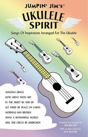 Kniha Jumpin' Jim's Ukulele Spirit: Songs of Inspiration Arranged for the Ukulele Beloff Jim