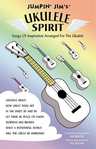 Książka Jumpin' Jim's Ukulele Spirit: Songs of Inspiration Arranged for the Ukulele Beloff Jim