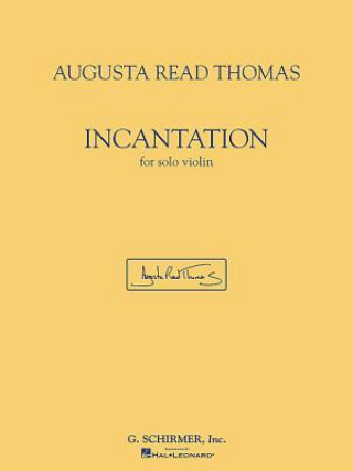 Könyv Incantation: For Solo Violin Read Thomas Augusta