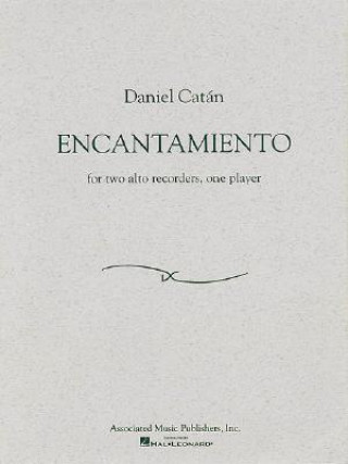 Kniha Daniel Catan - Encantamiento: For Two Alto Recorders, One Player Daniel Catan