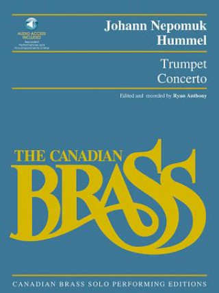 Könyv Trumpet Concerto: Canadian Brass Solo Performing Edition with a CD of Full Performance and Accompaniment Tracks Johann Nepomuk Hummel