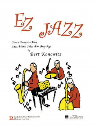 Carte EZ Jazz: Seven Easy-To-Play Jazz Piano Solos for Any Age Bert Konowitz