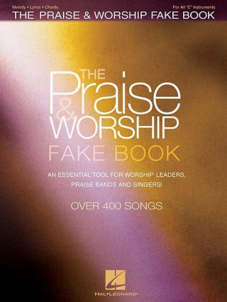 Carte The Praise & Worship Fake Book: An Essential Tool for Worship Leaders, Praise Bands and Singers! Hal Leonard Publishing Corporation