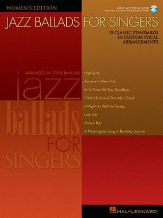 Книга Jazz Ballads for Singers - Women's Edition: 15 Classic Standards in Custom Vocal Arrangements Women's Edition Steve Rawlins