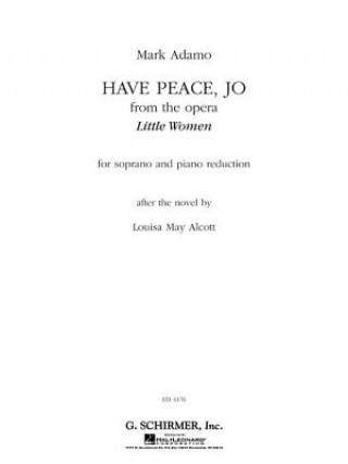 Buch Have Peace, Jo from the Opera Little Women: For Soprano and Piano Reduction Louisa May Alcott