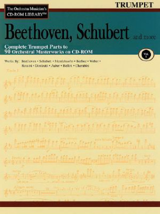 Könyv Beethoven, Schubert & More - Volume 1: The Orchestra Musician's CD-ROM Library - Trumpet Ludwig Van Beethoven