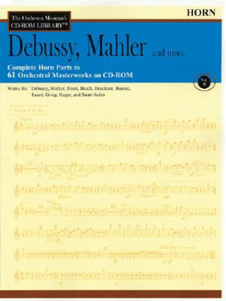 Könyv Vol. II - Debussy, Mahler and More: The Orchestra Musician's CD-ROM Library Hal Leonard Publishing Corporation