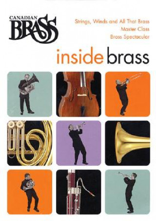 Carte Canadian Brass - Inside Brass: Strings, Wind and All That Brass * Master Class * Brass Spectacular Canadian Brass