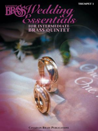 Livre The Canadian Brass Wedding Essentials - Trumpet 1: 12 Intermediate Pieces for Brass Quintet Canadian Brass