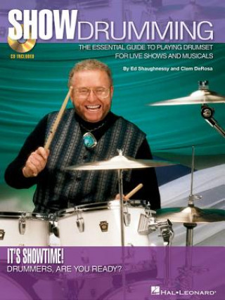 Kniha Show Drumming: The Essential Guide to Playing Drumset for Live Shows and Musicals Ed Shaughnessy