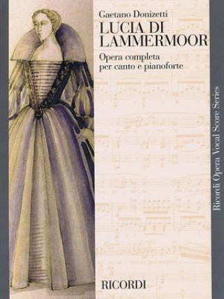 Kniha Lucia Di Lammermoor: Opera Completa Per Canto E Pianoforte Gaetano Donizetti