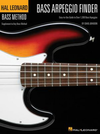 Kniha Bass Arpeggio Finder: Easy-To-Use Guide to Over 1,300 Bass Arpeggios Hal Leonard Bass Method Chad Johnson