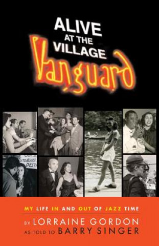 Könyv Alive at the Village Vanguard: My Life in and Out of Jazz Time Barry Singer