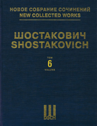 Knjiga Symphony No. 6, Op. 54: New Collected Works of Dmitri Shostakovich - Volume 6 Dmitri Shostakovich