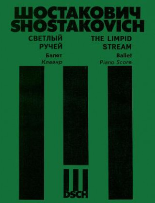 Książka The Limpid Stream, Op. 39: A Comedy Ballet in 3 Acts and 4 Scenes Ballet Piano Score Dmitri Shostakovich