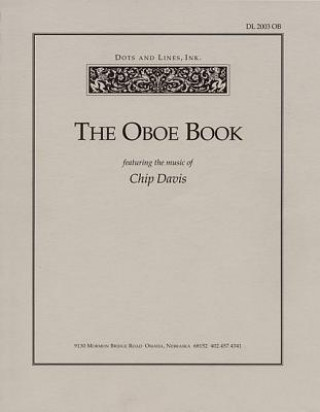 Kniha The Oboe Book: Featuring the Music of Chip Davis Chip Davis