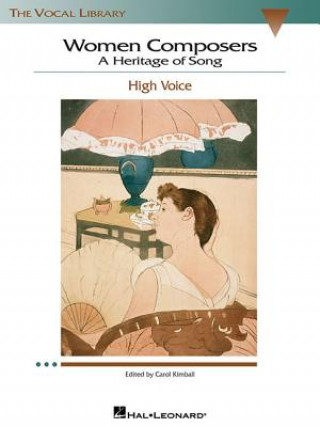 Könyv Women Composers - A Heritage of Song: The Vocal Library High Voice Hal Leonard Publishing Corporation