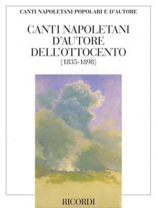 Kniha Canti Napoletani D'Autore Dell'ottocento: Per Voce E Pianoforte Riccardo Allorto