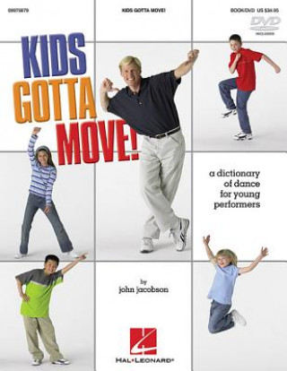 Könyv Kids Gotta Move! (Resource): Dictionary of Dance for Young Performers John Jacobson