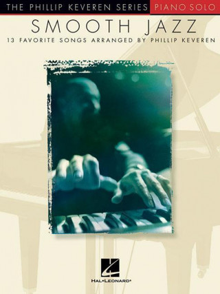 Carte Smooth Jazz: 13 Favorite Songs Arranged for Piano Solo Hal Leonard Publishing Corporation