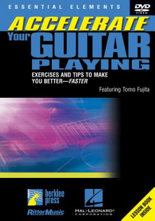 Video Accelerate Your Guitar Playing: Exercises and Tips to Make You Better--Faster Tomo Fujita