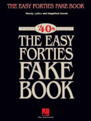 Książka The Easy Forties Fake Book: Melody, Lyrics and Simplified Chords Hal Leonard Publishing Corporation