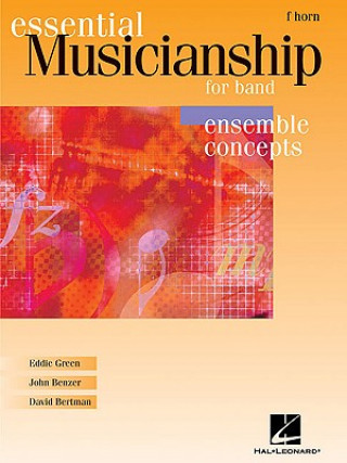 Carte Essential Musicianship for Band: Ensemble Concepts: F Horn Eddie Green