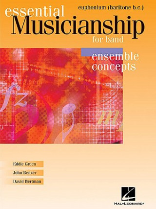 Libro Essential Musicianship for Band: Ensemble Concepts: Euphonium (Baritone B.C.) Eddie Green