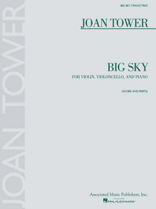 Carte Joan Tower: Big Sky: For Violin, Violoncello, and Piano [With Musical Parts] Associated Music Publishers