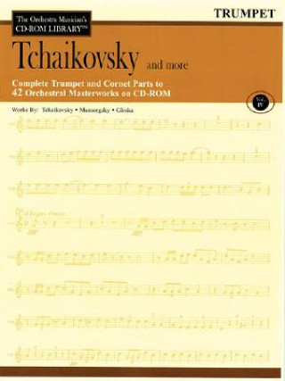 Kniha Tchaikovsky and More: The Orchestra Musician's CD-ROM Library Vol. IV Peter Ilyich Tchaikovsky