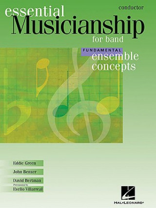 Kniha Essential Musicianship for Band: Ensemble Concepts, Fundamental-Conductor Eddie Green