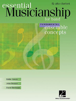 Kniha Essential Musicianship for Band: Ensemble Concepts, Fundamental-Alto Clarinet Eddie Green