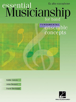 Knjiga Essential Musicianship for Band: Ensemble Concepts, Fundamental-Alto Saxophone Eddie Green