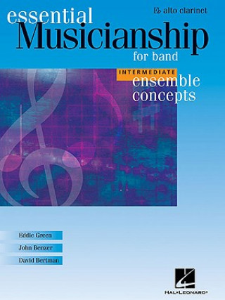 Kniha Essential Musicianship for Band: Ensemble Concepts, Intermediate-Alto Clarinet Eddie Green