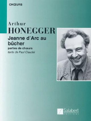 Książka Arthur Honegger - Jeanne D'Arc Au Bucher: (Joan of ARC at the Stake) Arthur Honegger