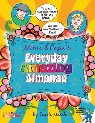 Buch Mimi & Papa's Everyday Amazing Almanac: 365 Days of Old-Time Newfangled Facts & Fun! Carole Marsh