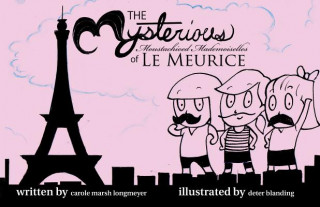 Book The Mysterious Moustachioed Mademoiselles of Le Meurice Carole Marsh Longmeyer