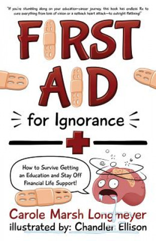 Buch First Aid for Ignorance: How to Survive Getting an Education and Stay Off Financial Life Support! Carole Marsh Longmeyer