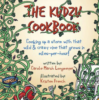 Livre The Kudzu Cookbook: Cooking Up a Storm with That Wild & Crazy Vine That Grows in Miles-Per-Hour! Carole Marsh Longmeyer