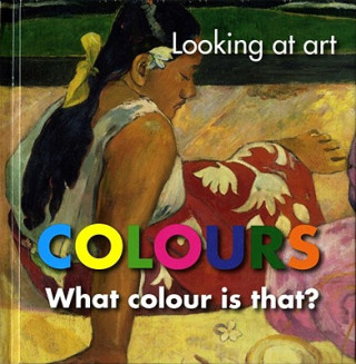 Könyv Looking at Art: Colours: What Colour Is That? National Gallery of Australia