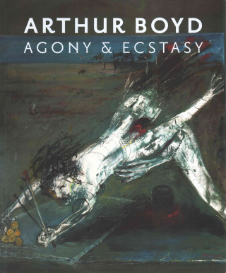 Książka Arthur Boyd: Agony and Ecstacy National Gallery of Australia /. Author