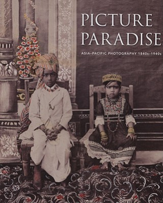 Kniha Picture Paradise: Asia-Pacific Photography 1840s-1940s Gael Newton