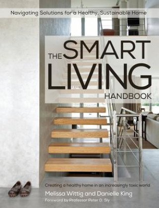 Carte Smart Living Handbook - Creating a Healthy Home in an Increasingly Toxic World Melissa Wittig